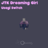 JTK Dreaming Girl Switch and Stabs